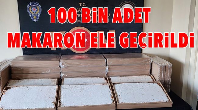 TARSUS’TA BONDROLSÜZ MAKARON ELE GEÇİRİLDİ