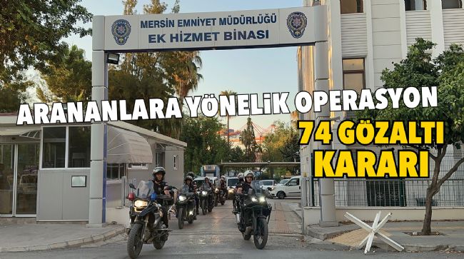 Mersin'de aranan şahıslara yönelik operasyon