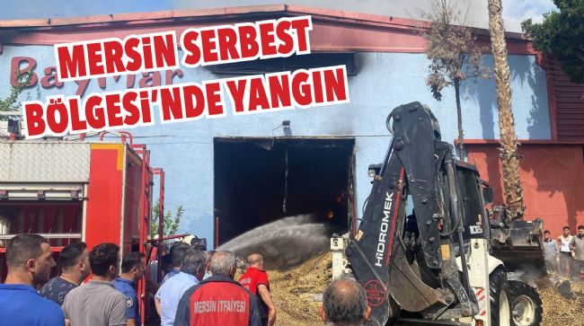 SERBEST BÖLGE’DE YANGIN