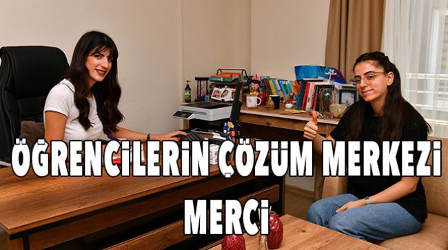 MERCİ DANIŞMANLIK MERKEZİ HER ZAMAN ÖĞRENCİLERİN YANINDA