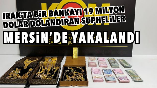 IRAKLI SOYGUNCULAR MERSİN’DE YAKALANDI