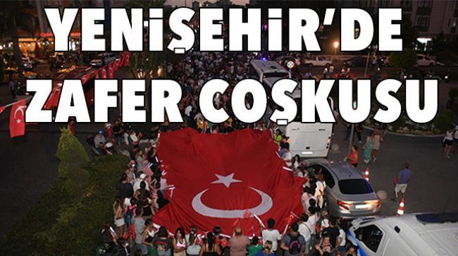 YENİŞEHİRLİLER ZAFER COŞKUSUNU DOYASIYA YAŞADI