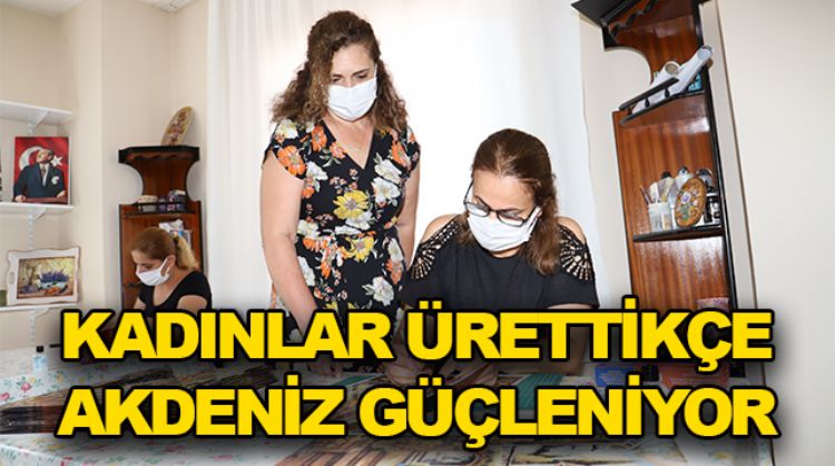 ÜRETİCİ KADINLARA BÜYÜK DESTEK