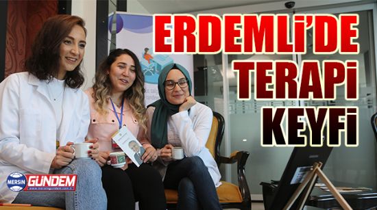 ERDEMLİ’DE TERAPİ KEYFİ