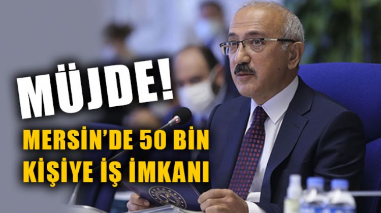 HAZİNE VE MALİYE BAKANI LÜTFİ ELVAN MERSİNLİLERE MÜJDE VERDİ