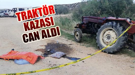 TRAKTÖR KAZASI CAN ALDI