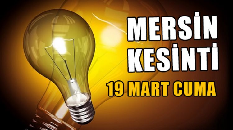 MERSİN 19 MART PLANLI ELEKTRİK KESİNTİSİ