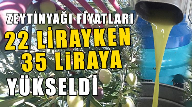 SIZMA ZEYTİNYAĞI FİYATI YÜKSELİŞTE