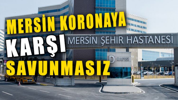 MERSİN AŞILAMA HIZINA YETİŞEMİYOR