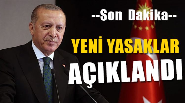 CUMHURBAŞKANI YENİ YASAKLARI AÇIKLADI