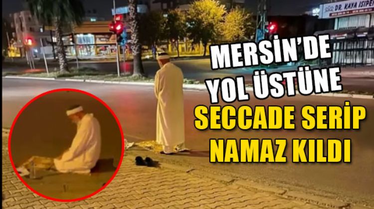 YOL ÜSTÜNDE NAMAZ KILDI