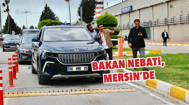 BAKAN NEBATİ, MERSİN’E TOGG İLE GELDİ