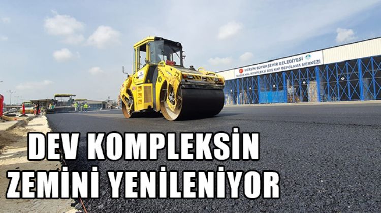 TARSUS HAL KOMPLEKSİNDE 100 BİN METREKARELİK ALANA 27 BİN TON ASFALT DÖKÜLECEK
