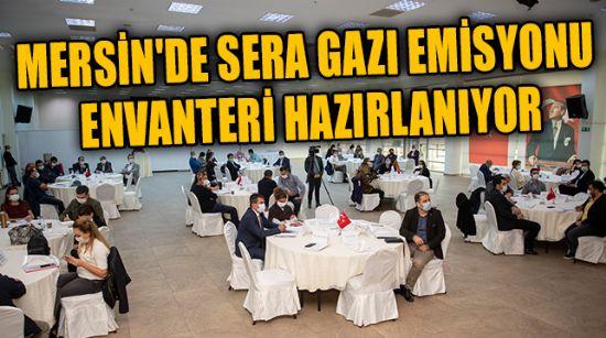 MERSİN'DE SERA GAZI EMİSYONU ENVANTERİ HAZIRLANIYOR