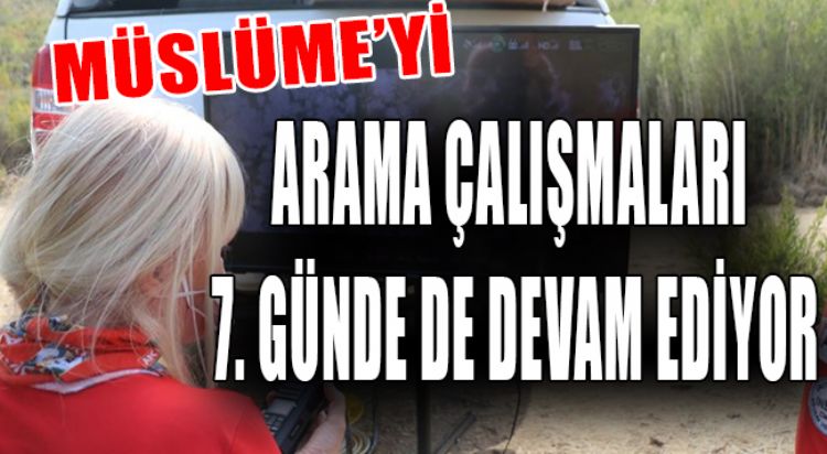 MÜSLÜME’Yİ BULMAK İÇİN TERMAL KAMERALAR DEVREDE
