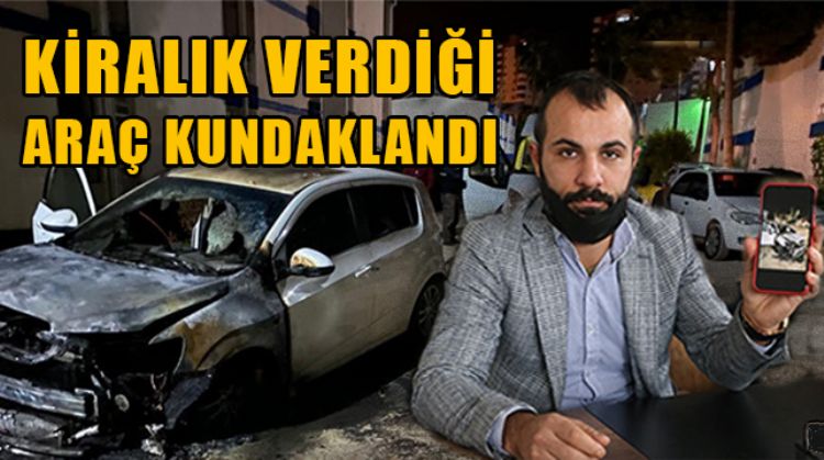 MERSİN’DE KİRALIK ARACI KUNDAKLADI, OLAN ARAÇ KİRALAMA FİRMASINA OLDU