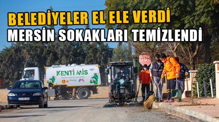 MERSİN'DE BÜYÜKŞEHİR VE MEZİTLİ BELEDİYELERİ KAPSAMLI TEMİZLİK ÇALIŞMASI YAPTI