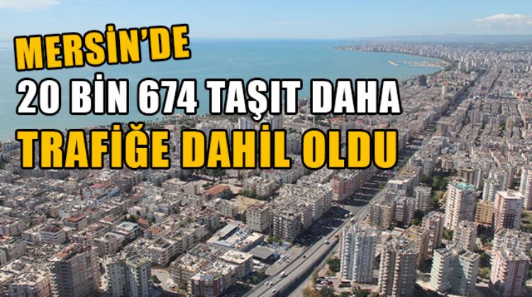 MERSİN’DE 2020 YILINDA 20 BİN 674 TAŞIT DAHA KENT TRAFİĞİNE DAHİL OLDU