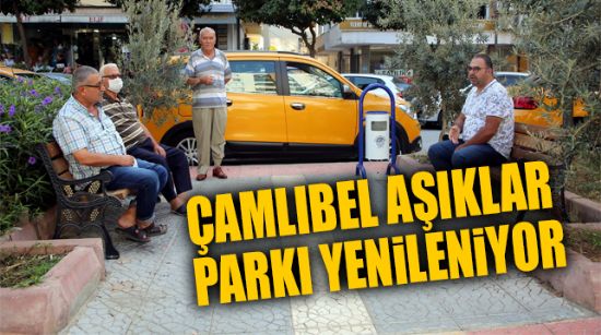 ÇAMLIBEL AŞIKLAR PARKI BAŞTAN AŞAĞI YENİLENİYOR