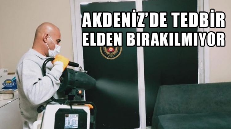 AKDENİZ’DE DEZENFEKTE ÇALIŞMALARI DEVAM EDİYOR