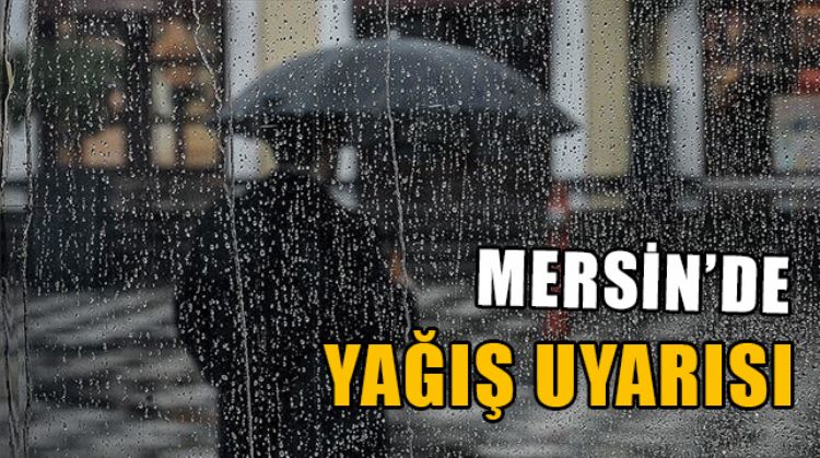 MERSİN AKŞAM SAATLERİNDEN İTİBAREN YAĞMURA TESLİM OLACAK