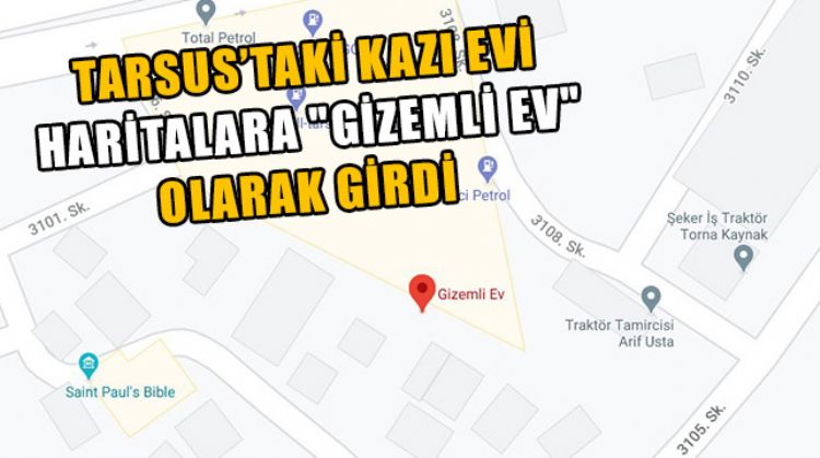 TARSUS’TAKİ KAZI EVİ HARİTALARDA GİZEMİNİ KORUDU