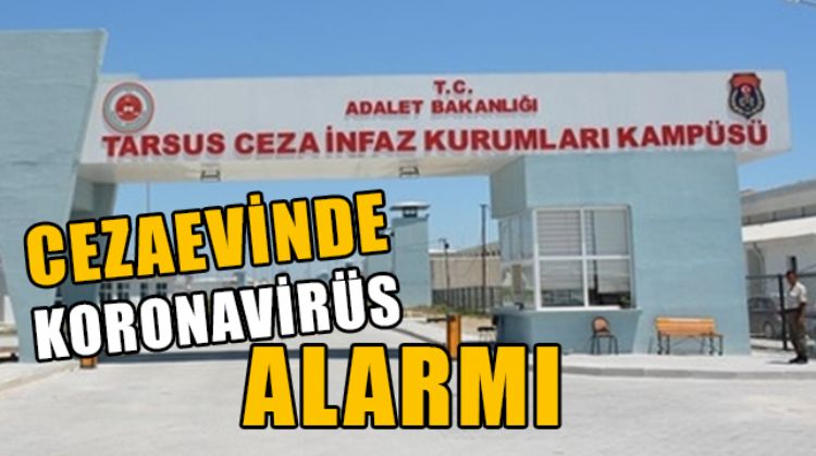 “TARSUS AÇIK CEZAEVİ’NDE KORONAVİRÜS TEDBİRLERİ ACİLEN ALINMALI”