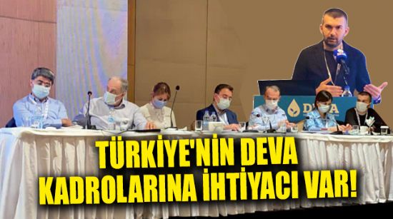 TÜRKİYE'NİN DEVA KADROLARINA İHTİYACI VAR!