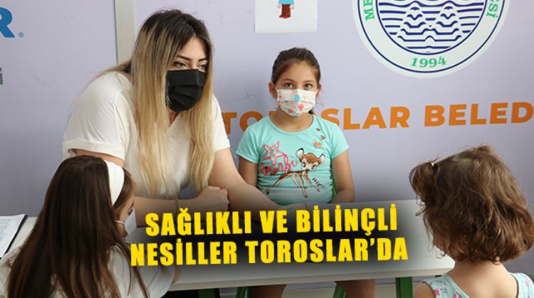 ÇOCUKLAR TOROSLAR’DA KALİTELİ YAŞAM SÜRÜYOR