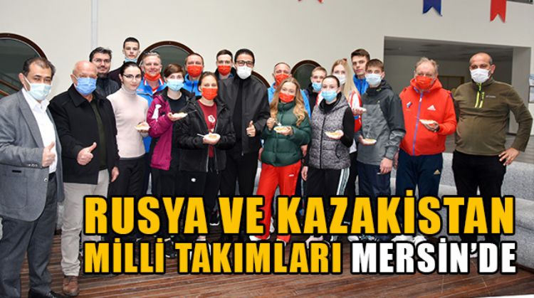 MERSİN RUSYA VE KAZAKİSTANLI SPORCULARIN KAMPINA EV SAHİPLİĞİ YAPIYOR