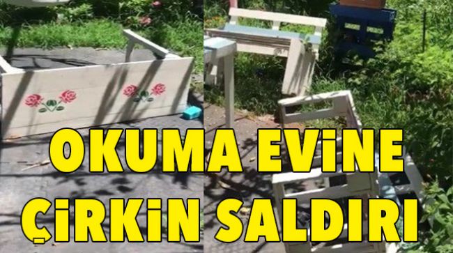 OKUMA EVİNE ÇİRKİN SALDIRI DÜZENLENDİ