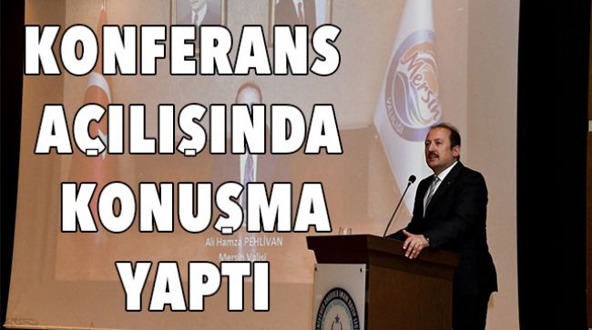 VALİ PEHLİVAN  “YÖNETİM BECERİELRİ” KONFERANSINA KATILDI