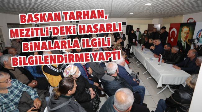 BAŞKAN TARHAN, ŞİKAYET VE TALEPLER HAKKINDA TEKNİK BİLGİLENDİRME TOPLANTISI DÜZENLEDİ