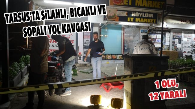TARSUS’TA SİLAH, BIÇAK VE SOPALAR HAVADA UÇUŞTU