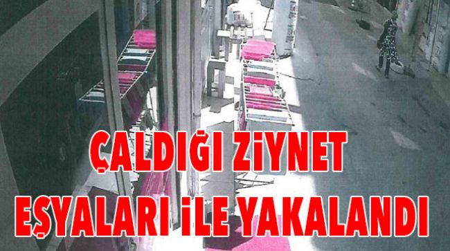 70 BİN TL DEĞERİNDE ZİYNET EŞYASI ÇALDI