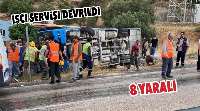  İŞÇİLERİ TAŞIYAN SERVİS DEVRİLDİ