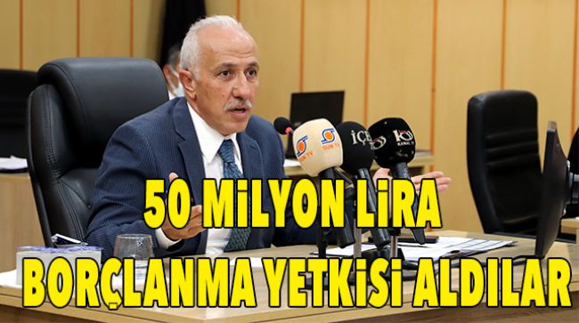 BORÇLANMA TALEBİ ONAYLANDI