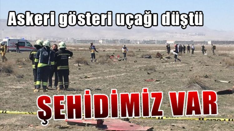 ASKERİ GÖSTERİ UÇAĞI DÜŞTÜ: 1 ŞEHİT
