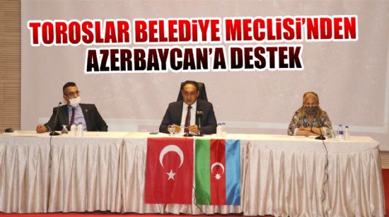 TOROSLAR BELEDİYE MECLİSİ'NDEN AZERBAYCAN'A DESTEK