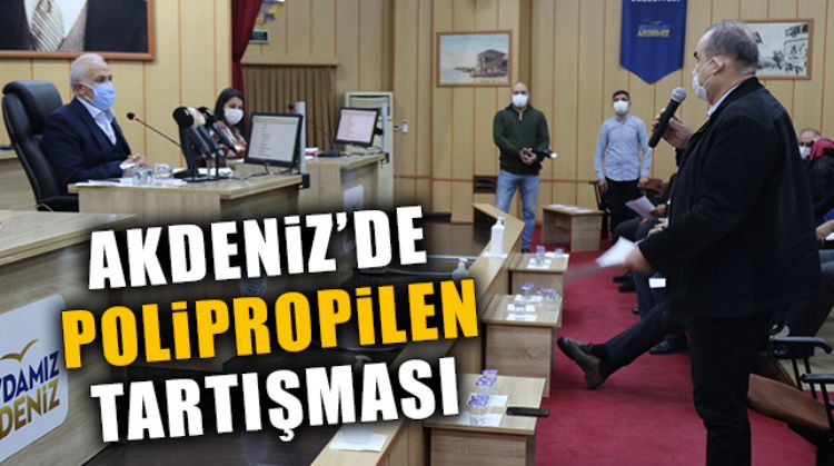 POLİPROPİLEN TESİSİ AKDENİZ MECLİS GÜNDEMİNDE