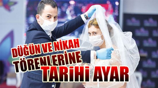 DÜĞÜN VE NİKAH TÖRENLERİNE TARİHİ AYAR