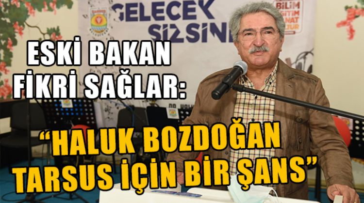 FİKRİ SAĞLAR: “TARSUS BELEDİYESİ ÇALIŞMALARIYLA MODEL”