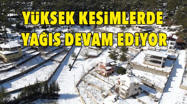 YÜKSEK KESİMLERDE KAR YAĞIŞI HALA ETKİSİNİ SÜRDÜYOR