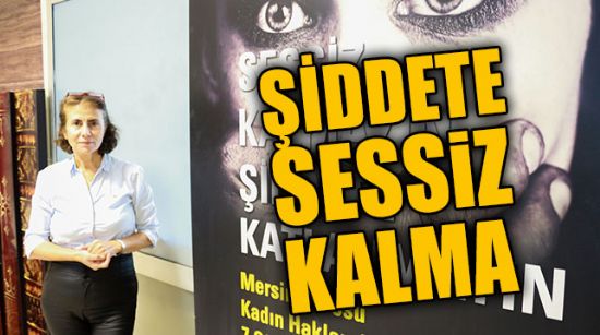GÜNER: "KADINLAR HİÇBİR ŞİDDETE SESSİZ KALMAMALI"