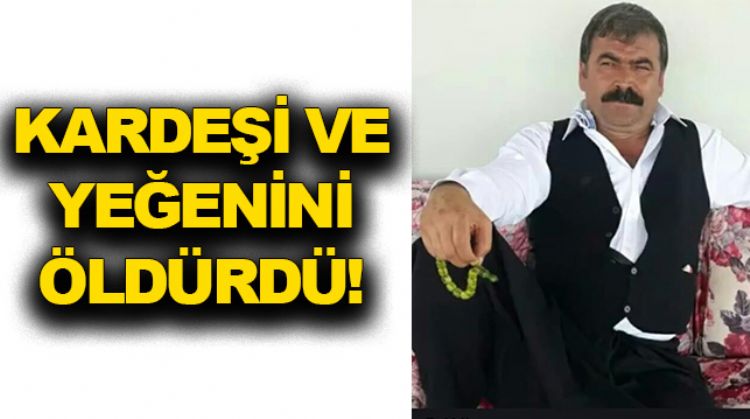 YOL İÇİN KARDEŞİ VE YEĞENİNİ POMPALI TÜFEKLE VURARAK ÖLDÜRDÜ