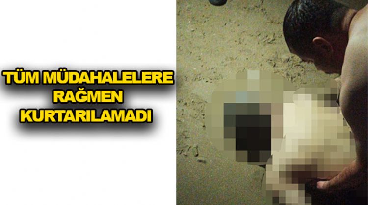 DENİZDE FENALAŞAN VATANDAŞ HAYATINI KAYBETTİ