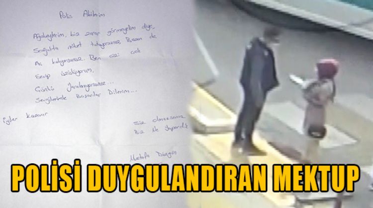 POLİSE VERİLEN MEKTUP DUYGULANDIRDI
