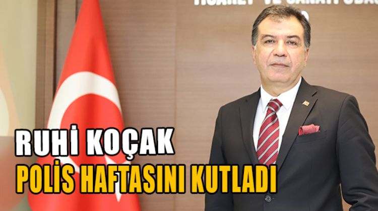 KOÇAK’IN POLİS HAFTASI MESAJI