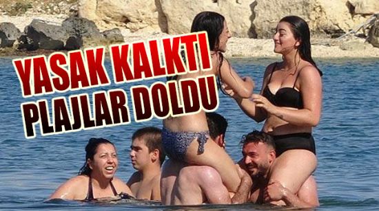 YASAK KALKTI PLAJLAR DOLDU