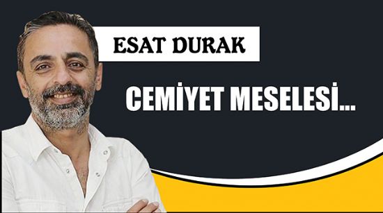 CEMİYET MESELESİ...